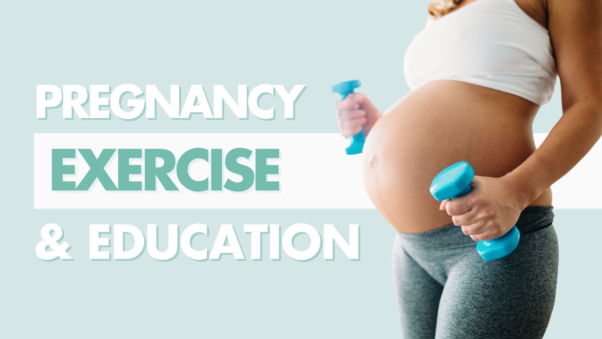 Pregnant woman holding small dumbbells with text “Pregnancy Exercise & Education.”